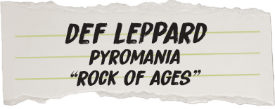 Torn piece of paper with 'Def Leppard Pyromania Rock of Ages' text on a white background